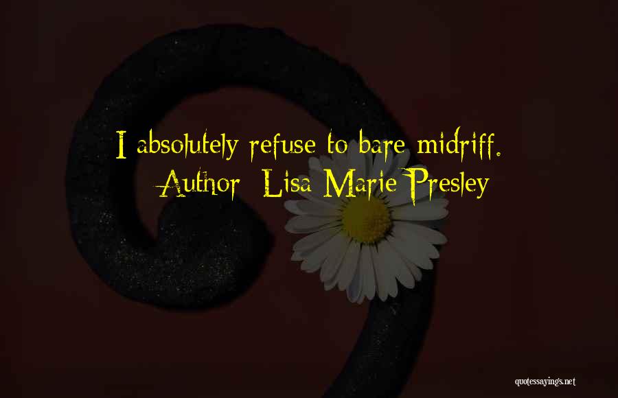 Lisa Marie Presley Quotes: I Absolutely Refuse To Bare Midriff.