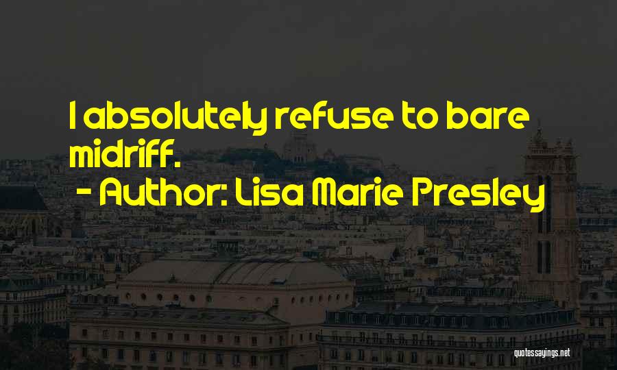 Lisa Marie Presley Quotes: I Absolutely Refuse To Bare Midriff.