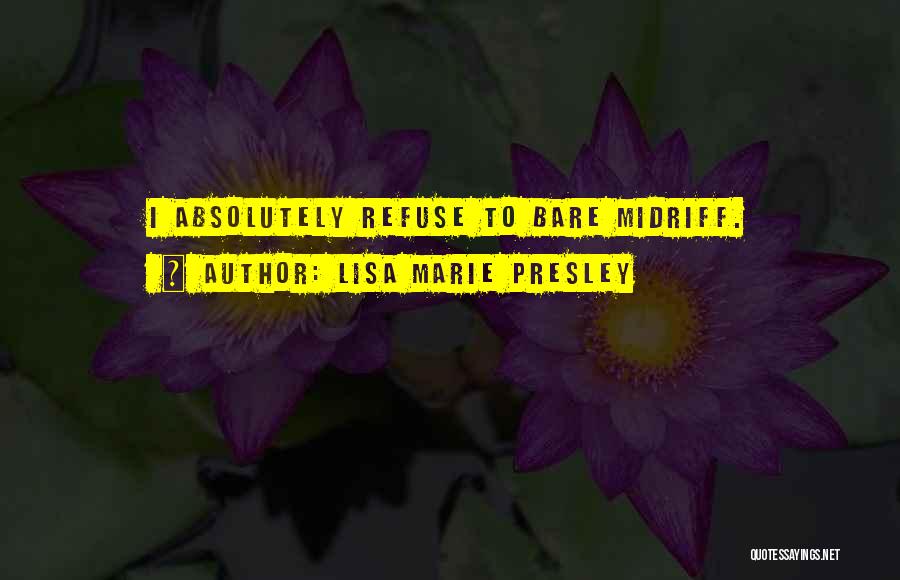 Lisa Marie Presley Quotes: I Absolutely Refuse To Bare Midriff.