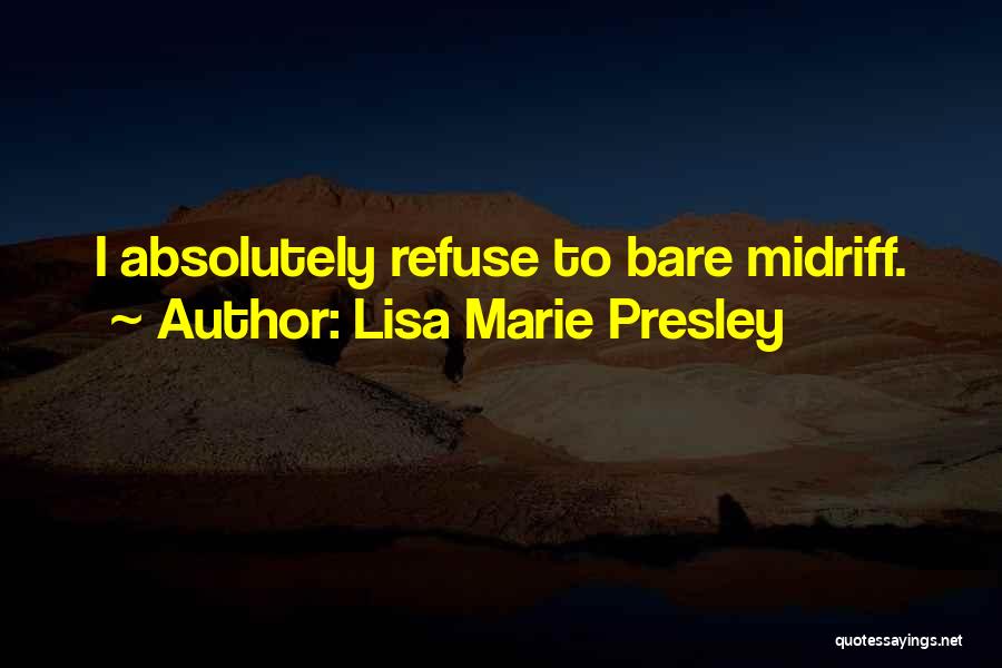 Lisa Marie Presley Quotes: I Absolutely Refuse To Bare Midriff.