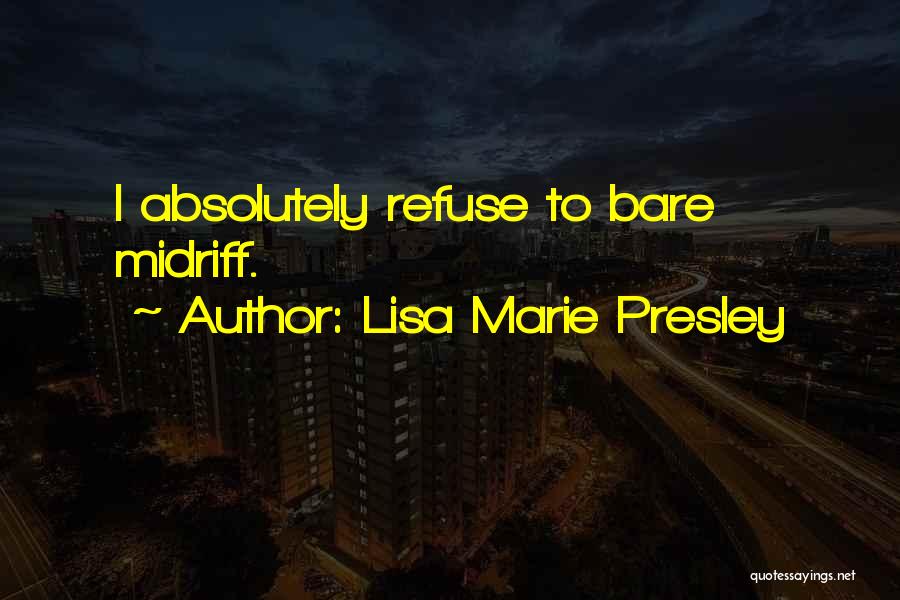 Lisa Marie Presley Quotes: I Absolutely Refuse To Bare Midriff.