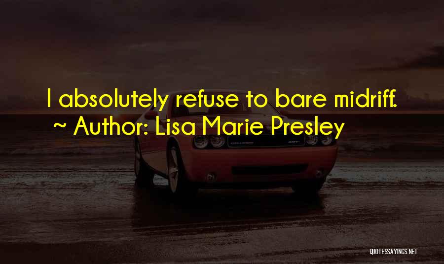 Lisa Marie Presley Quotes: I Absolutely Refuse To Bare Midriff.