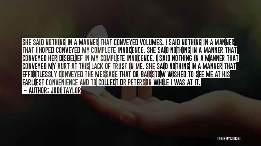 Jodi Taylor Quotes: She Said Nothing In A Manner That Conveyed Volumes. I Said Nothing In A Manner That I Hoped Conveyed My