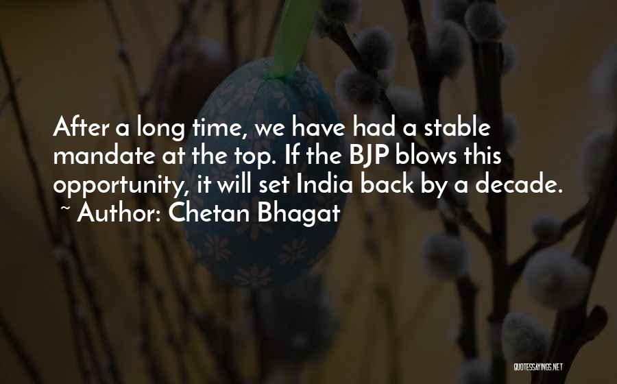 Chetan Bhagat Quotes: After A Long Time, We Have Had A Stable Mandate At The Top. If The Bjp Blows This Opportunity, It