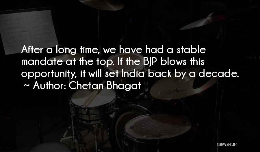 Chetan Bhagat Quotes: After A Long Time, We Have Had A Stable Mandate At The Top. If The Bjp Blows This Opportunity, It