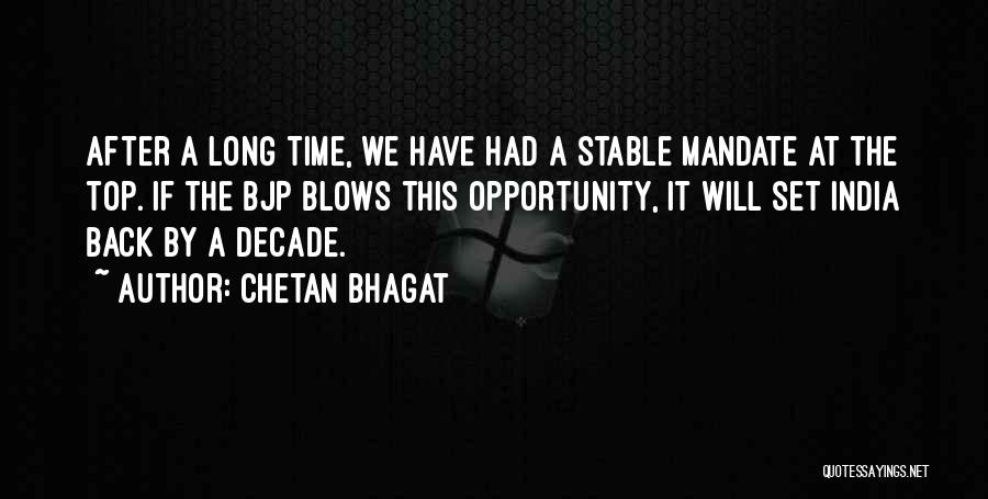 Chetan Bhagat Quotes: After A Long Time, We Have Had A Stable Mandate At The Top. If The Bjp Blows This Opportunity, It