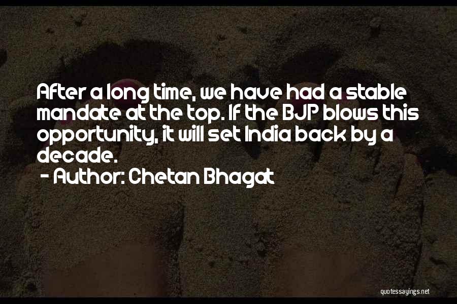 Chetan Bhagat Quotes: After A Long Time, We Have Had A Stable Mandate At The Top. If The Bjp Blows This Opportunity, It