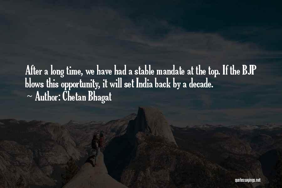 Chetan Bhagat Quotes: After A Long Time, We Have Had A Stable Mandate At The Top. If The Bjp Blows This Opportunity, It