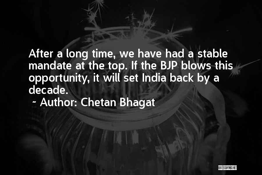 Chetan Bhagat Quotes: After A Long Time, We Have Had A Stable Mandate At The Top. If The Bjp Blows This Opportunity, It