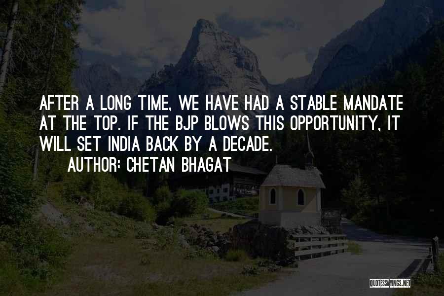 Chetan Bhagat Quotes: After A Long Time, We Have Had A Stable Mandate At The Top. If The Bjp Blows This Opportunity, It