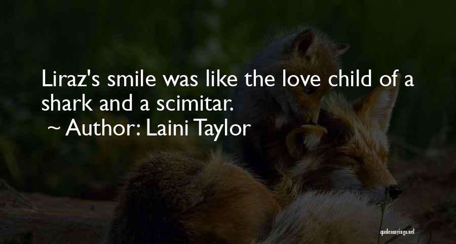 Laini Taylor Quotes: Liraz's Smile Was Like The Love Child Of A Shark And A Scimitar.