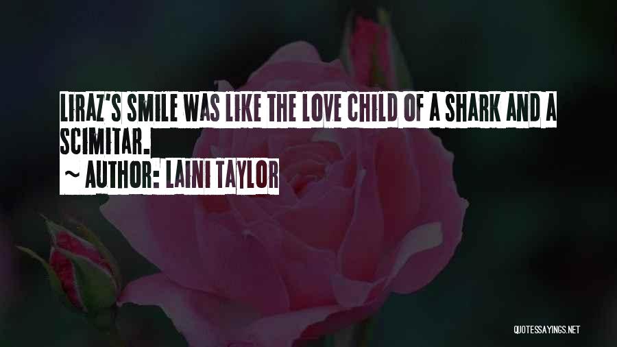 Laini Taylor Quotes: Liraz's Smile Was Like The Love Child Of A Shark And A Scimitar.