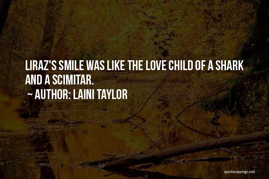 Laini Taylor Quotes: Liraz's Smile Was Like The Love Child Of A Shark And A Scimitar.