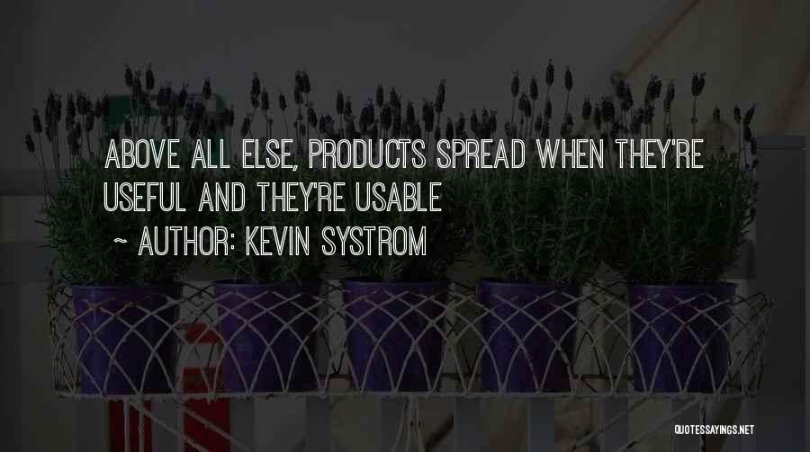 Kevin Systrom Quotes: Above All Else, Products Spread When They're Useful And They're Usable