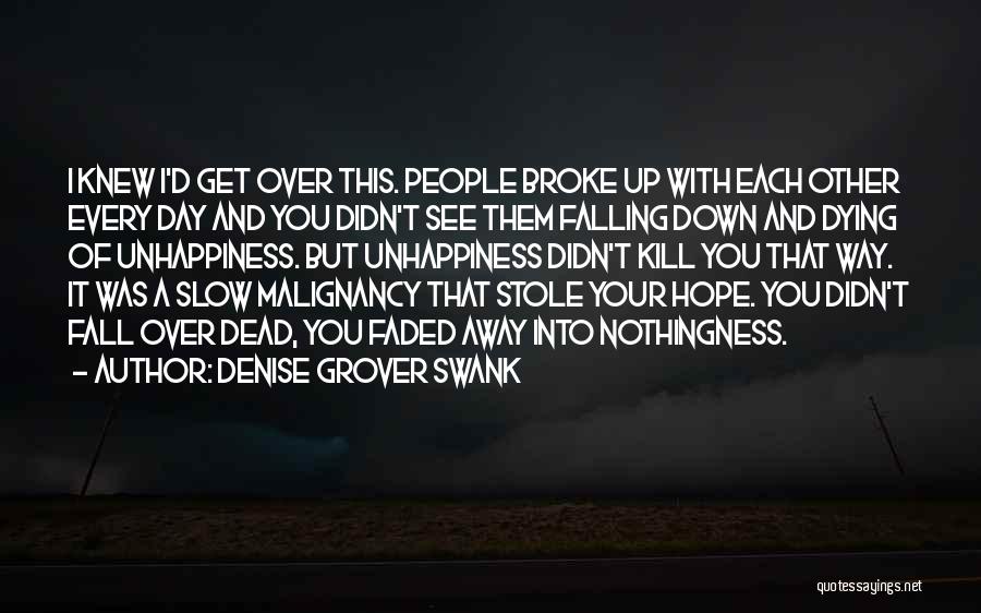 Denise Grover Swank Quotes: I Knew I'd Get Over This. People Broke Up With Each Other Every Day And You Didn't See Them Falling