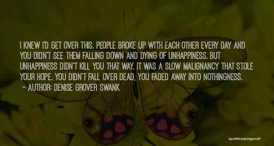 Denise Grover Swank Quotes: I Knew I'd Get Over This. People Broke Up With Each Other Every Day And You Didn't See Them Falling