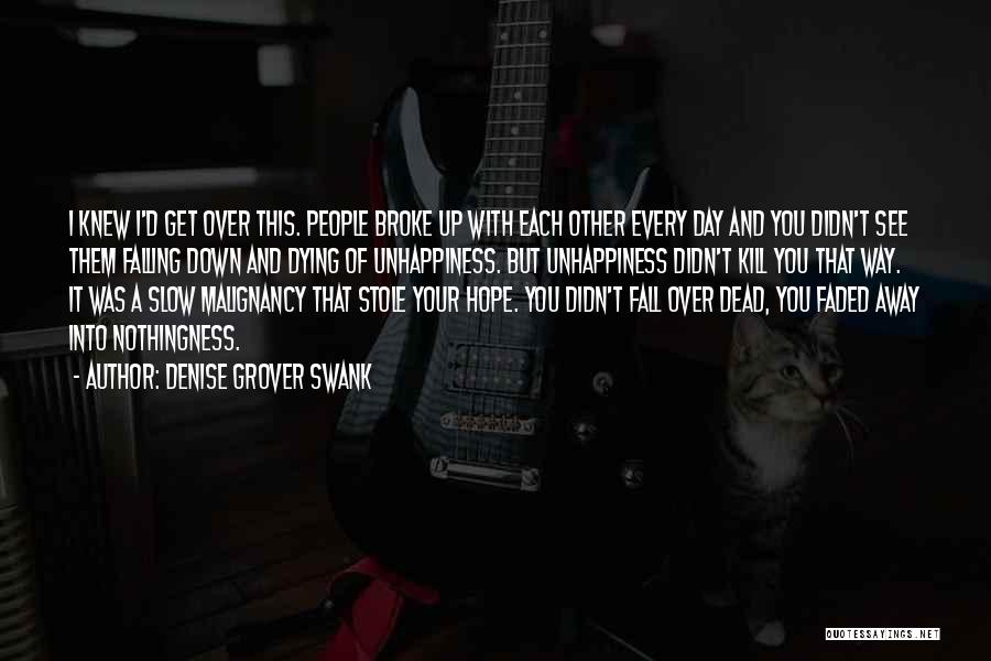 Denise Grover Swank Quotes: I Knew I'd Get Over This. People Broke Up With Each Other Every Day And You Didn't See Them Falling