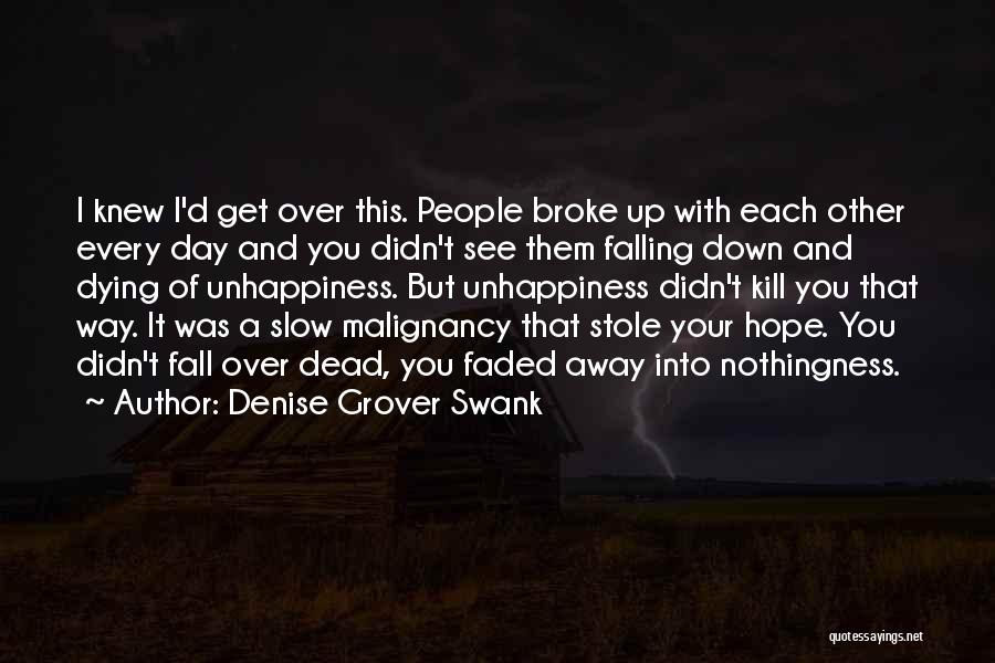 Denise Grover Swank Quotes: I Knew I'd Get Over This. People Broke Up With Each Other Every Day And You Didn't See Them Falling