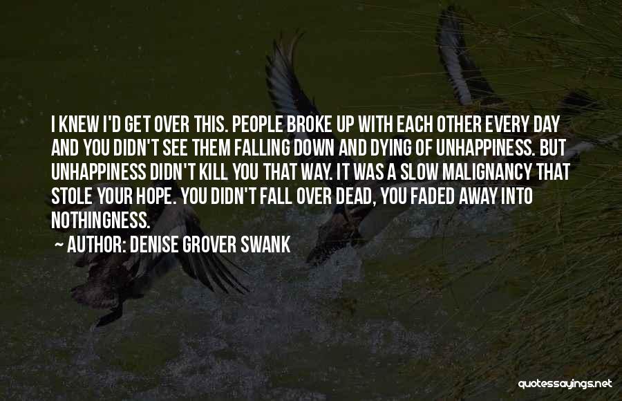 Denise Grover Swank Quotes: I Knew I'd Get Over This. People Broke Up With Each Other Every Day And You Didn't See Them Falling