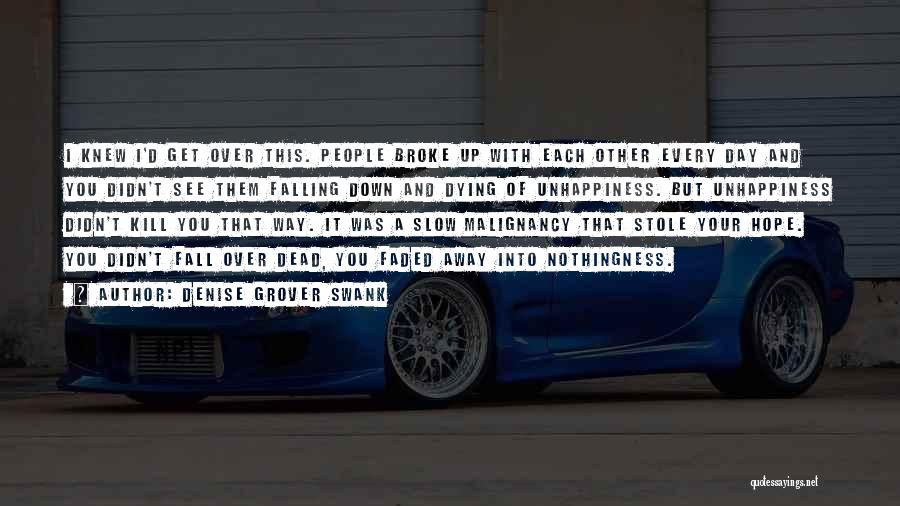 Denise Grover Swank Quotes: I Knew I'd Get Over This. People Broke Up With Each Other Every Day And You Didn't See Them Falling
