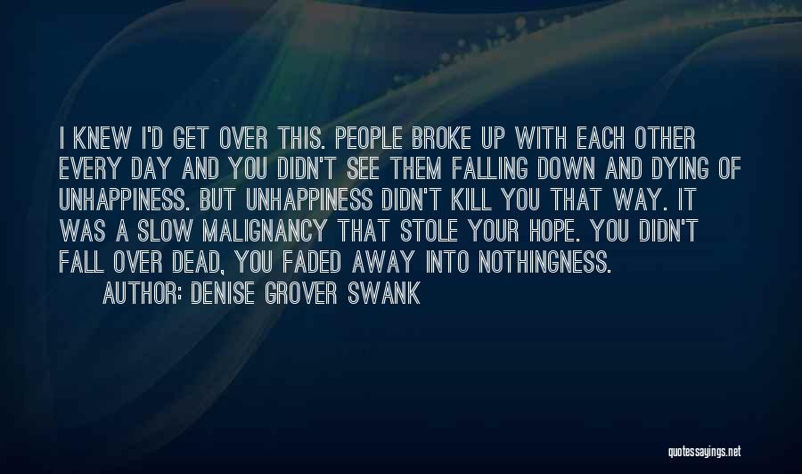 Denise Grover Swank Quotes: I Knew I'd Get Over This. People Broke Up With Each Other Every Day And You Didn't See Them Falling