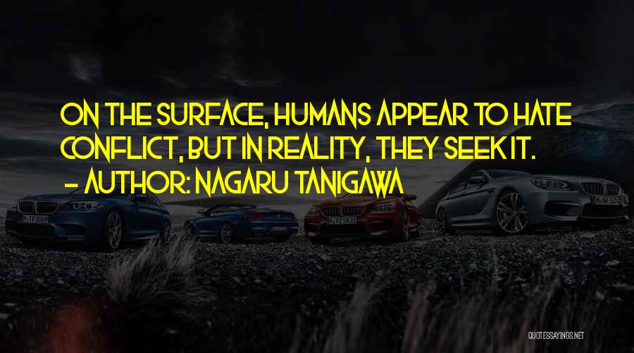 Nagaru Tanigawa Quotes: On The Surface, Humans Appear To Hate Conflict, But In Reality, They Seek It.