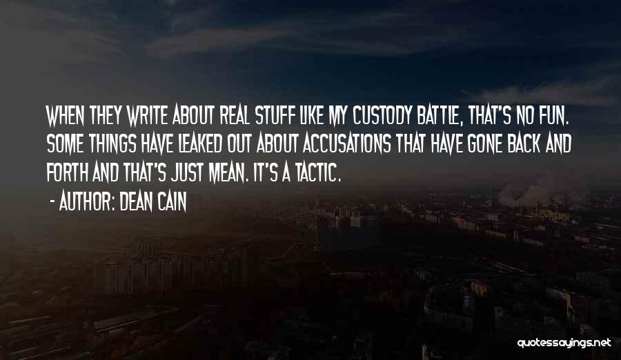 Dean Cain Quotes: When They Write About Real Stuff Like My Custody Battle, That's No Fun. Some Things Have Leaked Out About Accusations