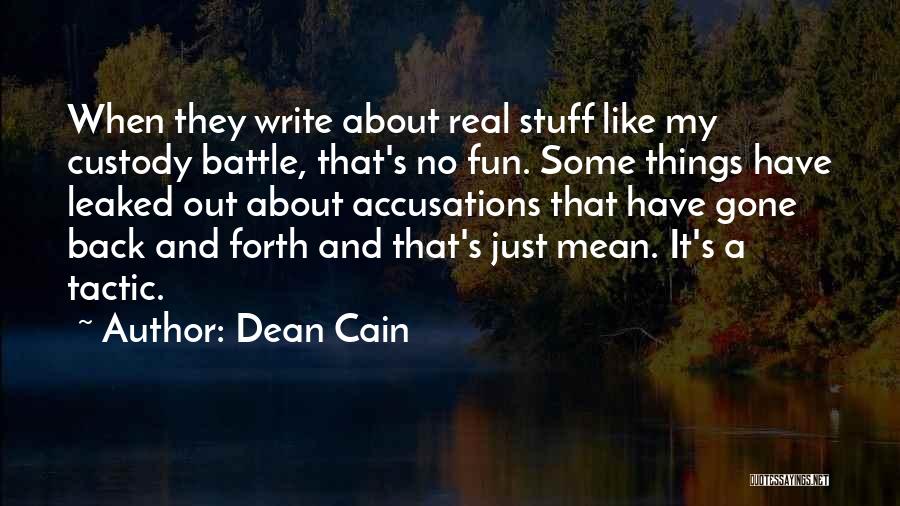 Dean Cain Quotes: When They Write About Real Stuff Like My Custody Battle, That's No Fun. Some Things Have Leaked Out About Accusations