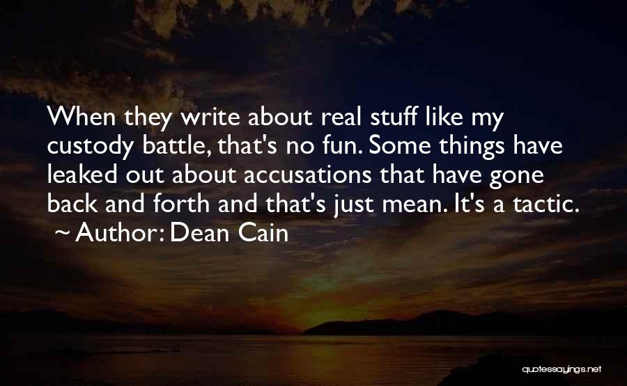 Dean Cain Quotes: When They Write About Real Stuff Like My Custody Battle, That's No Fun. Some Things Have Leaked Out About Accusations