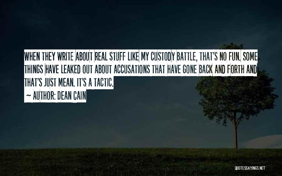 Dean Cain Quotes: When They Write About Real Stuff Like My Custody Battle, That's No Fun. Some Things Have Leaked Out About Accusations