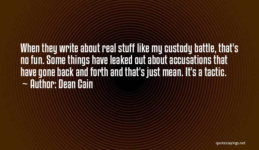 Dean Cain Quotes: When They Write About Real Stuff Like My Custody Battle, That's No Fun. Some Things Have Leaked Out About Accusations