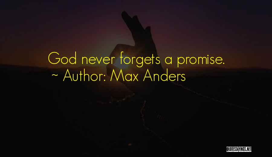 Max Anders Quotes: God Never Forgets A Promise.