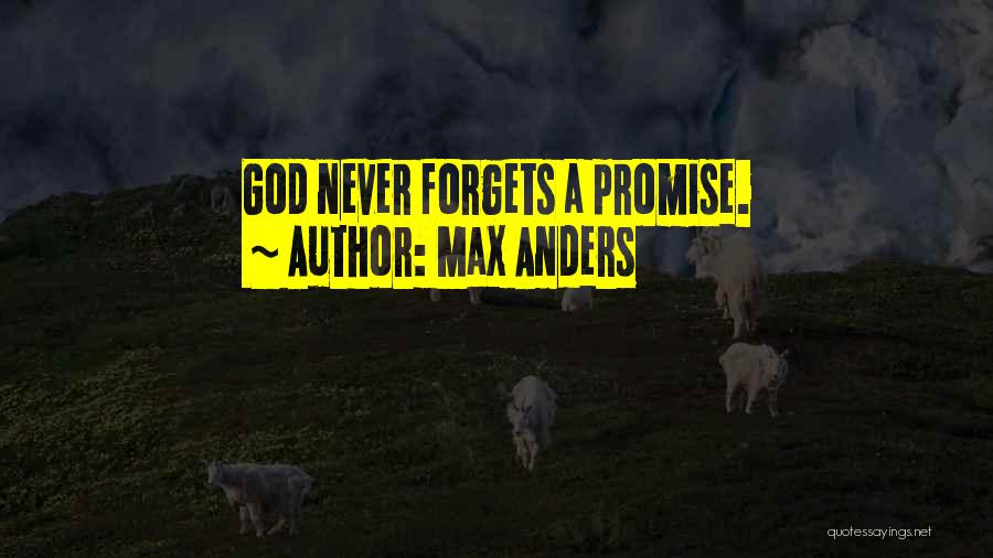 Max Anders Quotes: God Never Forgets A Promise.