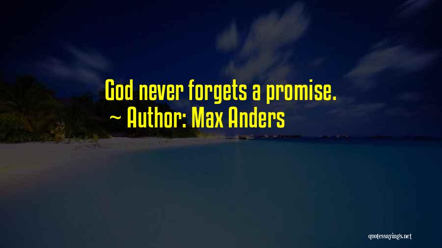 Max Anders Quotes: God Never Forgets A Promise.