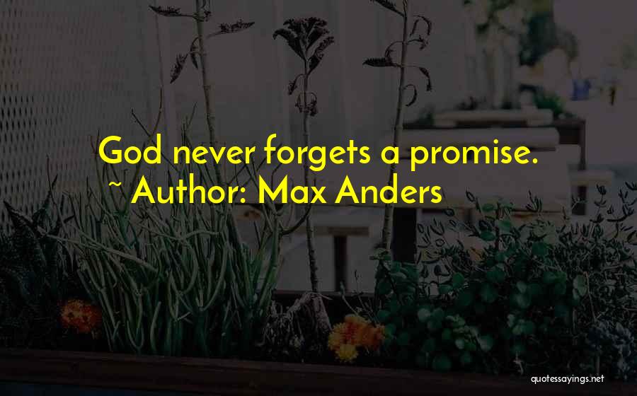 Max Anders Quotes: God Never Forgets A Promise.