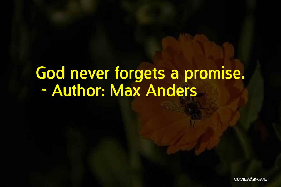 Max Anders Quotes: God Never Forgets A Promise.