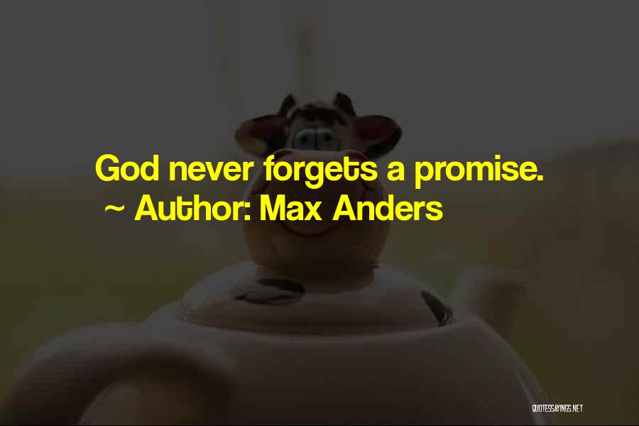 Max Anders Quotes: God Never Forgets A Promise.