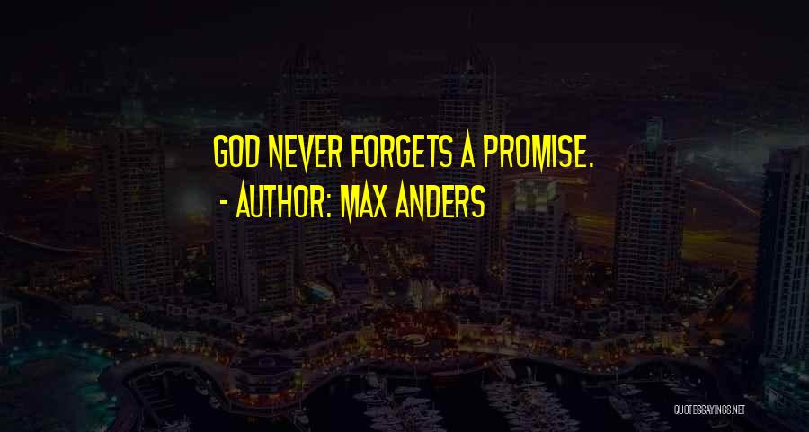 Max Anders Quotes: God Never Forgets A Promise.