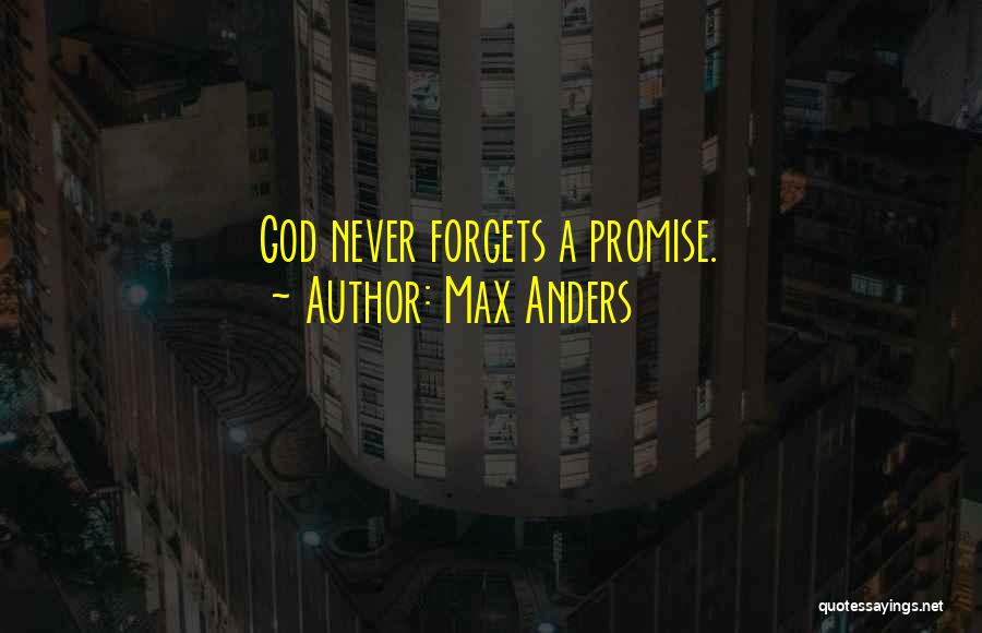 Max Anders Quotes: God Never Forgets A Promise.
