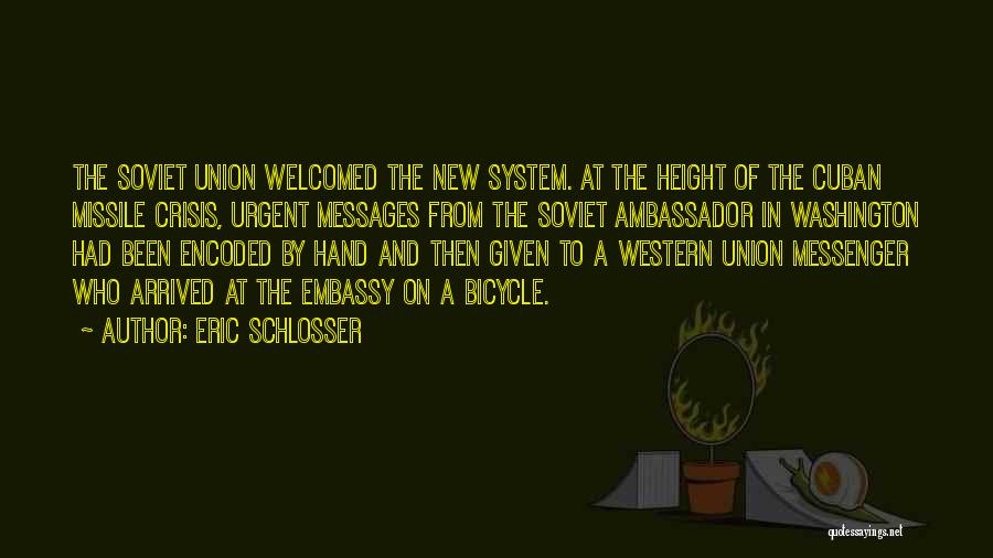 Eric Schlosser Quotes: The Soviet Union Welcomed The New System. At The Height Of The Cuban Missile Crisis, Urgent Messages From The Soviet