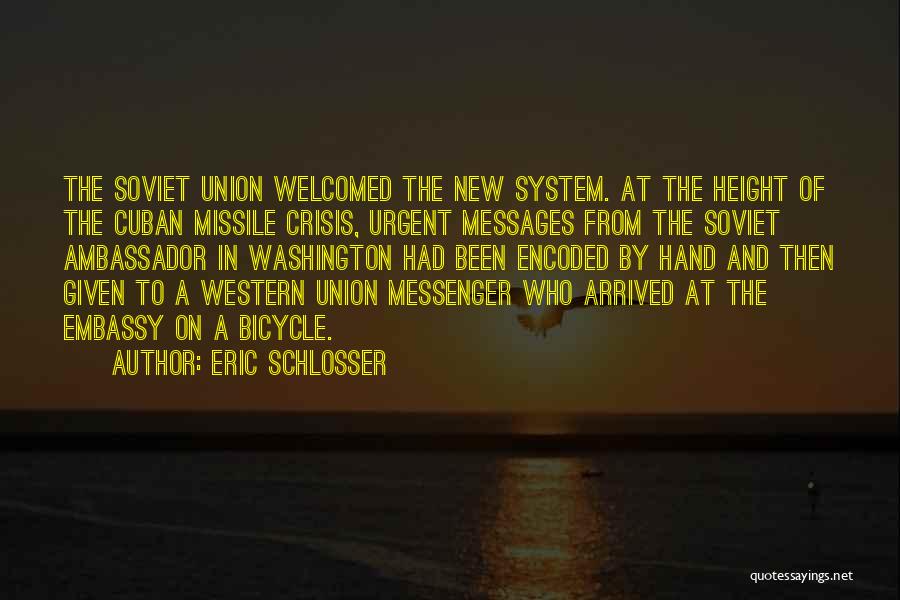 Eric Schlosser Quotes: The Soviet Union Welcomed The New System. At The Height Of The Cuban Missile Crisis, Urgent Messages From The Soviet