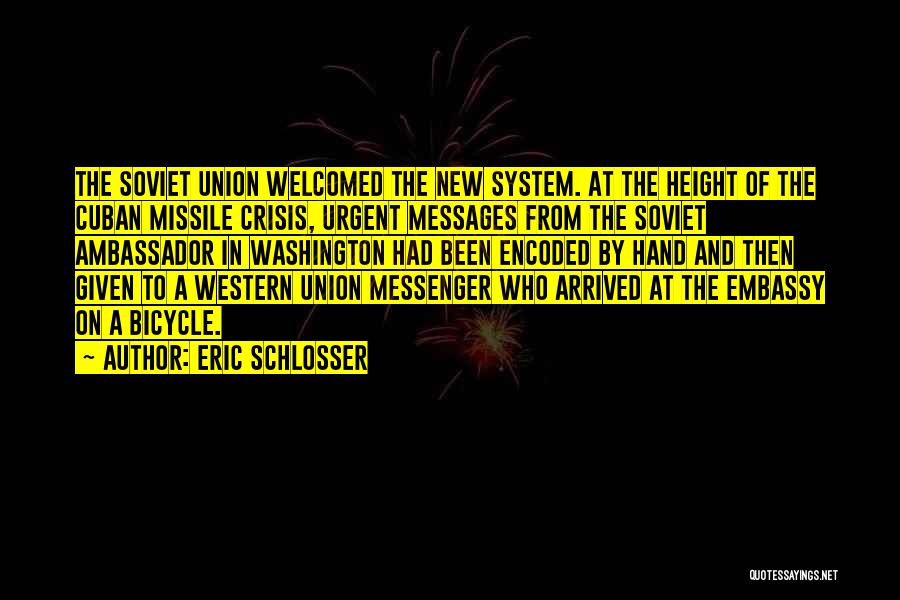 Eric Schlosser Quotes: The Soviet Union Welcomed The New System. At The Height Of The Cuban Missile Crisis, Urgent Messages From The Soviet