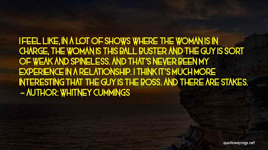 Whitney Cummings Quotes: I Feel Like, In A Lot Of Shows Where The Woman Is In Charge, The Woman Is This Ball Buster