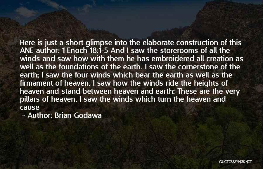 Brian Godawa Quotes: Here Is Just A Short Glimpse Into The Elaborate Construction Of This Ane Author: 1 Enoch 18:1-5 And I Saw