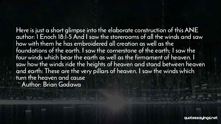 Brian Godawa Quotes: Here Is Just A Short Glimpse Into The Elaborate Construction Of This Ane Author: 1 Enoch 18:1-5 And I Saw