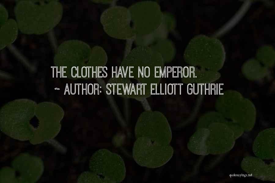 Stewart Elliott Guthrie Quotes: The Clothes Have No Emperor.