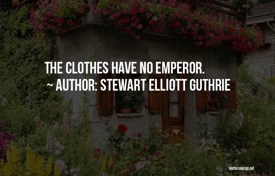 Stewart Elliott Guthrie Quotes: The Clothes Have No Emperor.