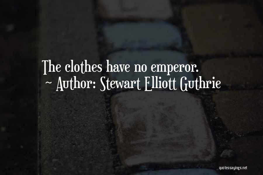 Stewart Elliott Guthrie Quotes: The Clothes Have No Emperor.