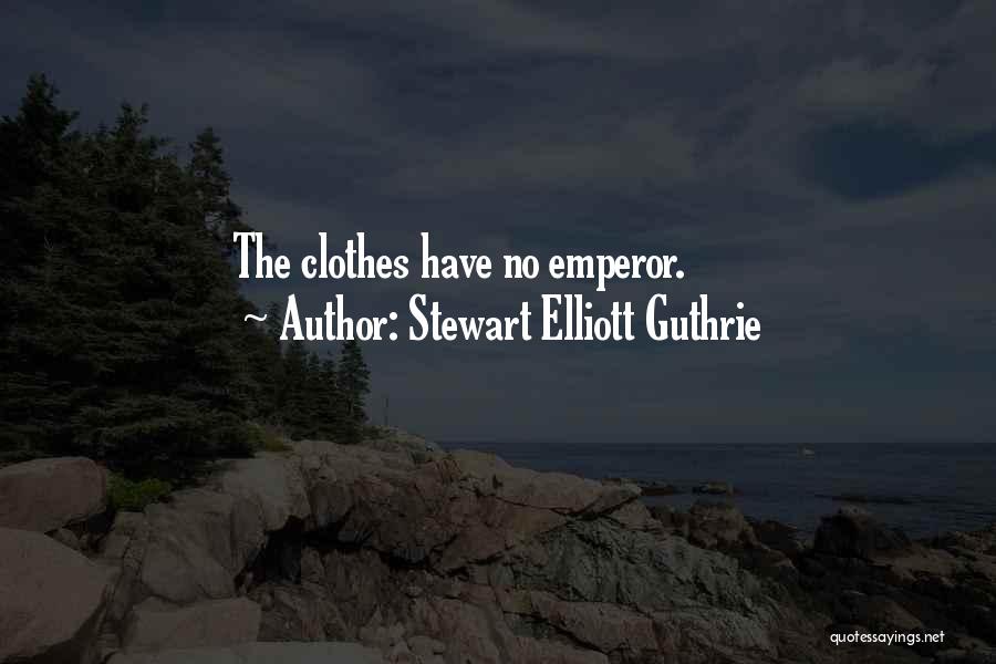 Stewart Elliott Guthrie Quotes: The Clothes Have No Emperor.