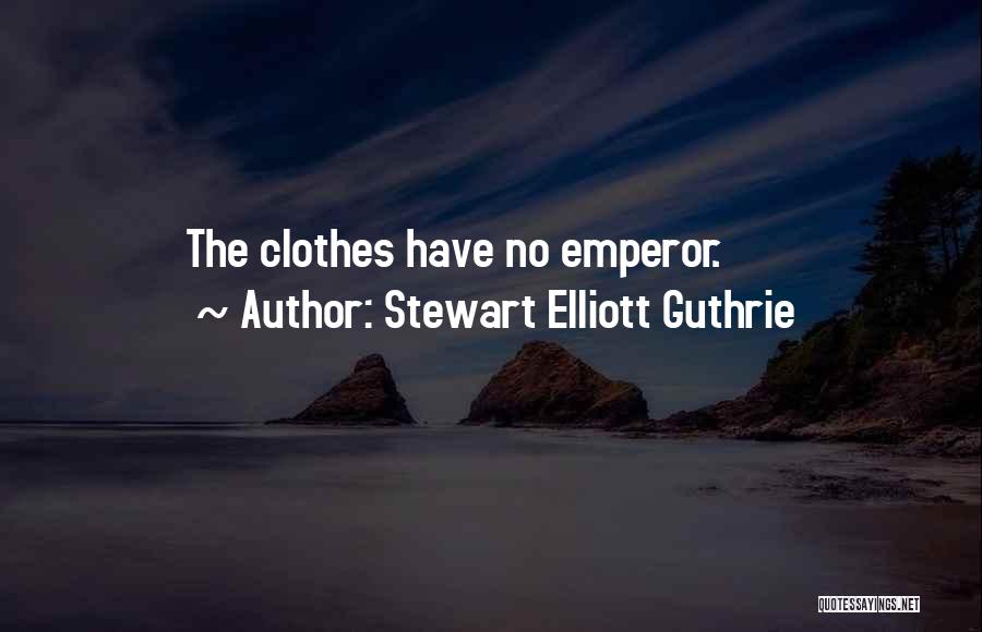 Stewart Elliott Guthrie Quotes: The Clothes Have No Emperor.